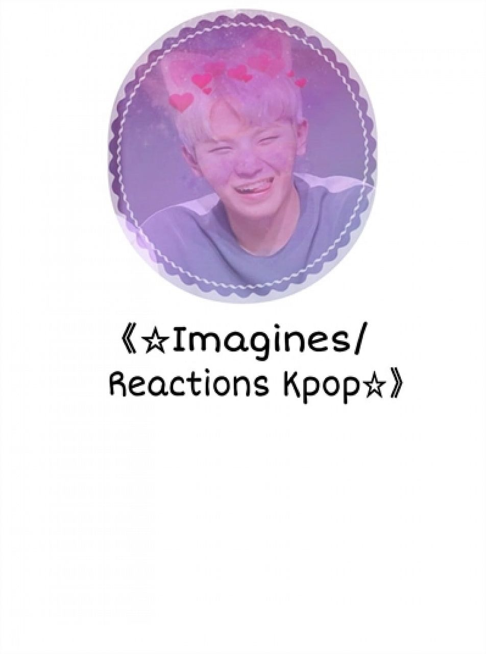 Imagines e Reactions K-pop