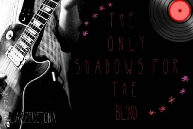 The Only Shadows For The Blind