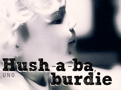 Hush-a-ba, Burdie