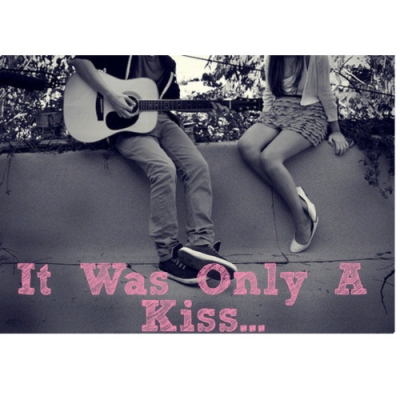 Its Was Only Kiss...