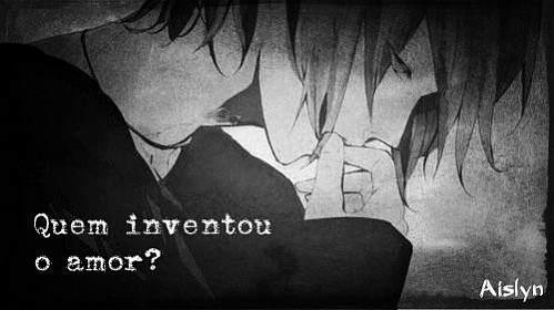 Quem inventou o amor?