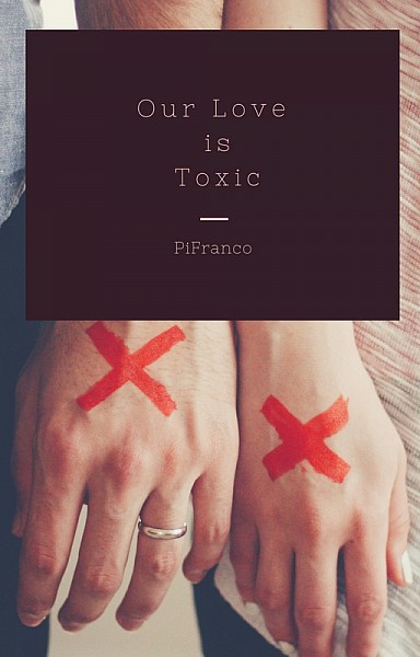 Our Love is Toxic