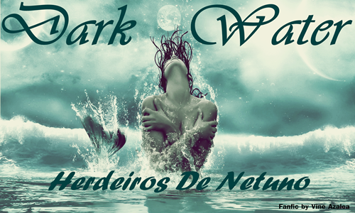 Dark Water - Herdeiros De Netuno (hiatus)