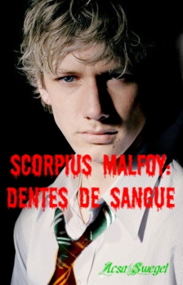 Scorpius Malfoy - Dentes de Sangue
