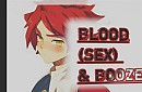 Blood Sex and Booze