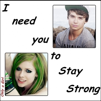 I Need You To Stay Strong.