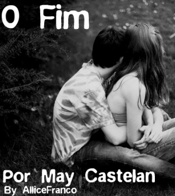 Oneshort - o Fim, por May Castellan