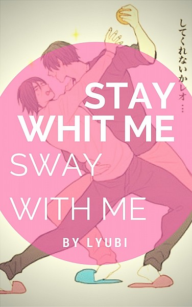 Stay with me, sway with me