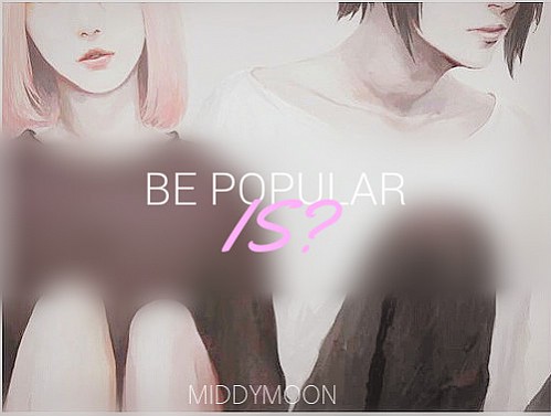 Be Popular is?
