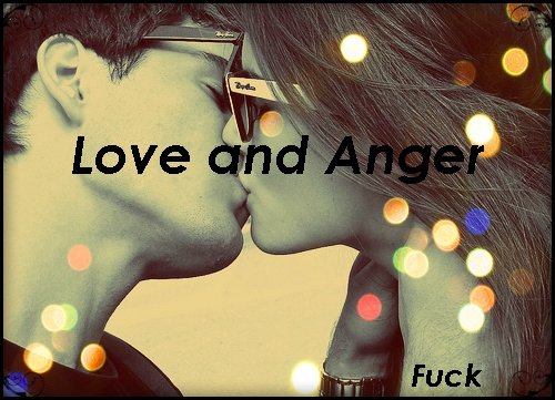 Love and Anger.
