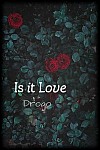Is it Love - Irmãos Bartholy - Drogo