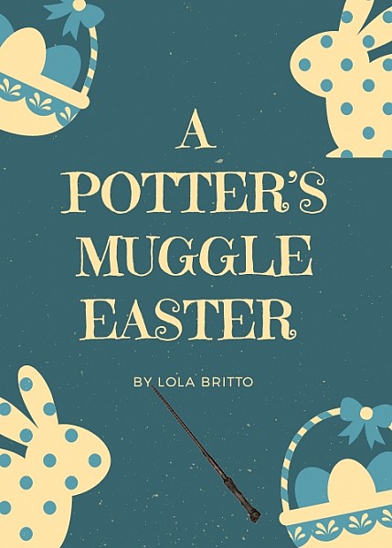 The Potter’s muggle easter
