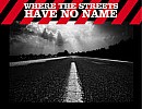 Where The Streets Have No Name