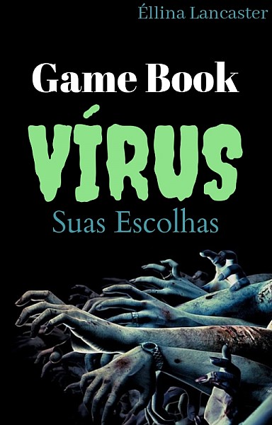 Game Book : Virus, Suas Escolhas. (Editando)