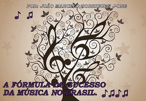 A fórmula do sucesso  musical no Brasil.
