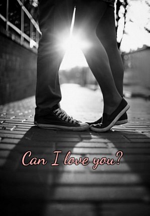 Can I love you?