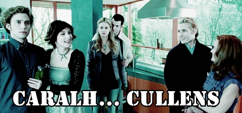Caralh... Cullens!