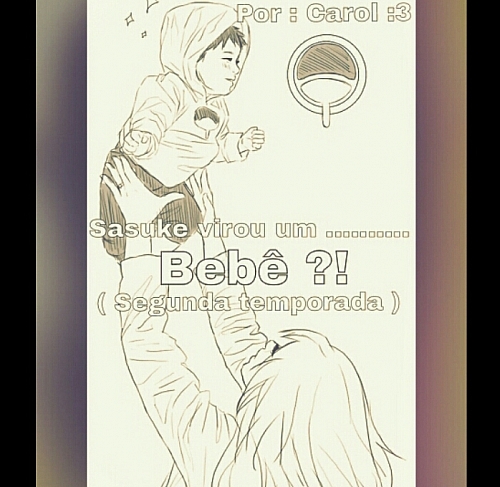 Sasuke virou um ......... Bebê !?!? - Parte 2