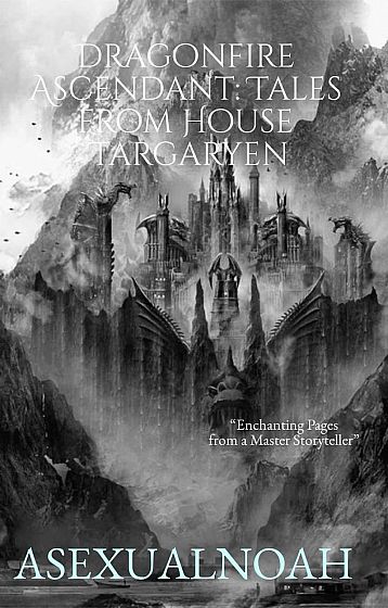 Dragonfire Ascendant Tales From House Targaryen