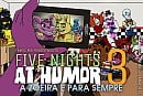 Five Nights At Humor 3 - A Zoeira É Para Sempre