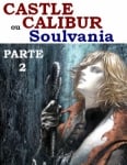 Castlecalibur (ou Soulvania) Parte 2