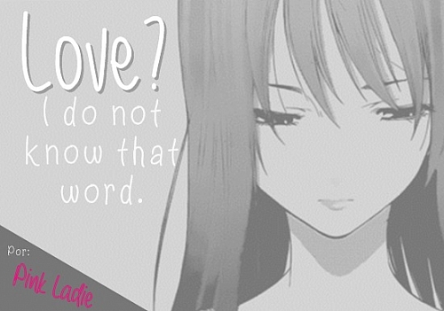 Love? I do not know that word.