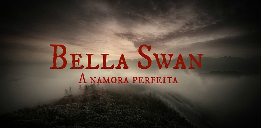 Bella Swan A Namorada Perfeita