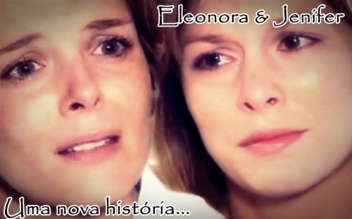Eleonora e Jenifer - Uma Nova História