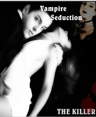 Vampire Seduction : The Killer