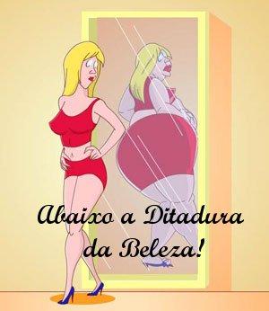 Abaixo a Ditadura da Beleza!