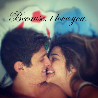Because, I Love You.