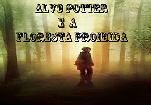 Os Potter - Alvo Potter e a Floresta Proibida