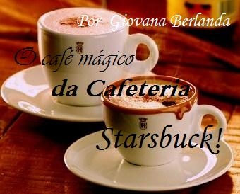 O café mágico da Cafeteria Starsbuck!