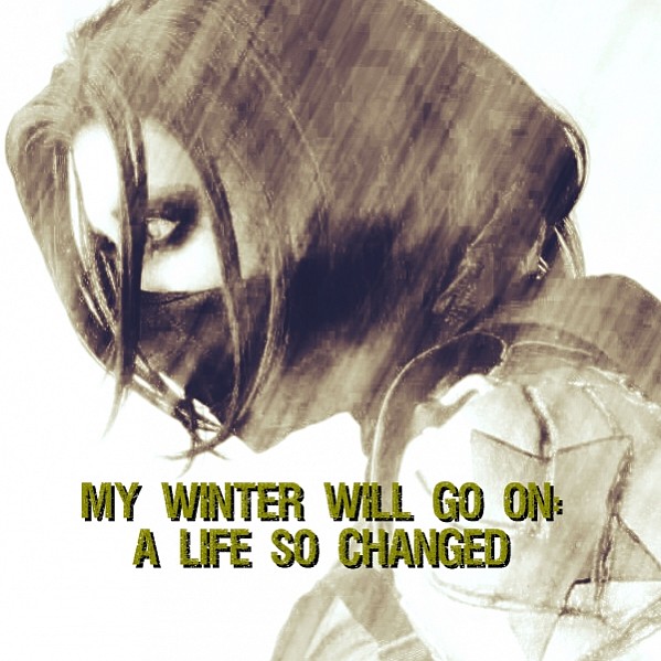 My Winter Will Go On: A Life So Changed
