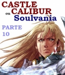 Castlecalibur (ou Soulvania) Parte 10