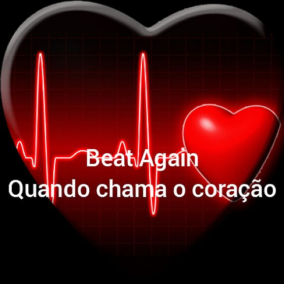 Beat Again  - Quando chama o coração