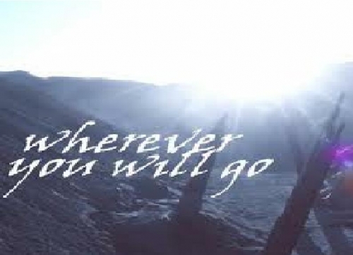 Wherever You Will Go !!