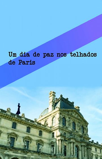 Um dia de paz nos telhados de Paris