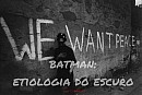 Batman: etiologia do escuro
