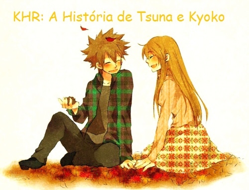 KHR: A história de Tsuna e Kyoko