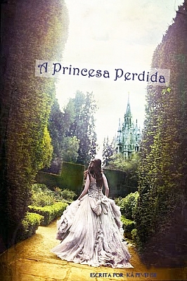 História O Regresso da Princesa Perdida - Memórias - História escrita por  BeaCorchiero - Spirit Fanfics e Histórias