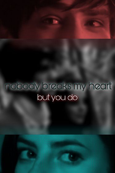 Nobody Breaks My Heart… But You Do