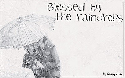 Blessed by the raindrops