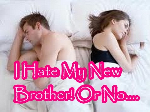 I Hate My New Brother! Or No...