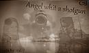Angel whit a shotgun