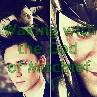 Waking with the God of Mischief