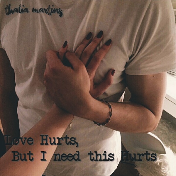 Love Hurt, But I need this Hurts.