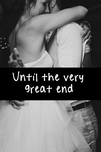 Until the very great end