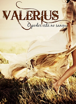 Valérius - O poder está no sangue.