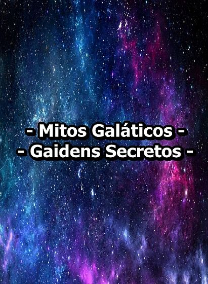 Mitos Galáticos - Gaidens Secretos